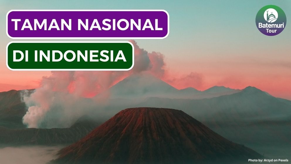 7 Taman Nasional di Indonesiia yang Wajib Kamu Kunjungi